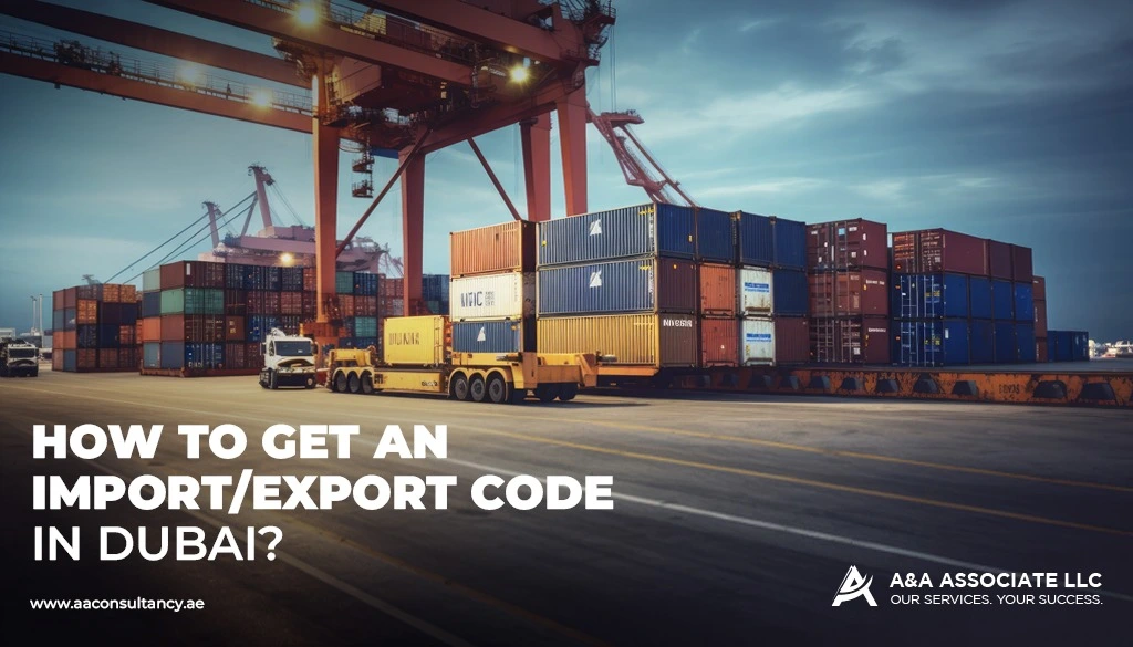 How to get an Import or Export Code in Dubai?